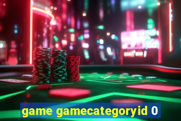 game gamecategoryid 0